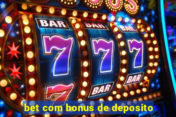 bet com bonus de deposito