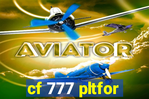 cf 777 pltfor