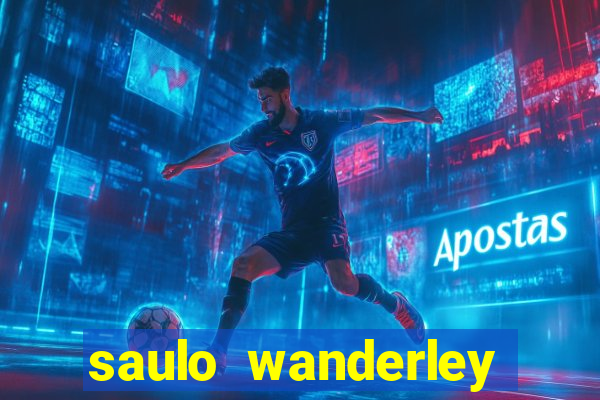 saulo wanderley filho fortuna