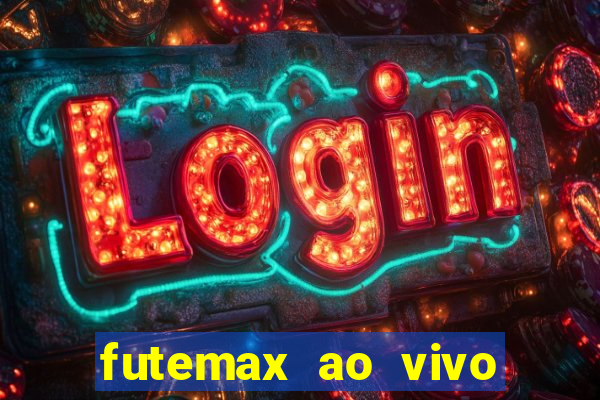 futemax ao vivo futebol ao vivo hoje