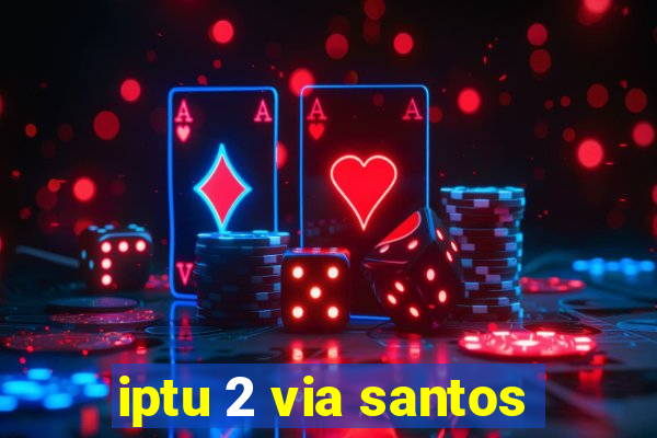 iptu 2 via santos