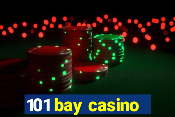 101 bay casino