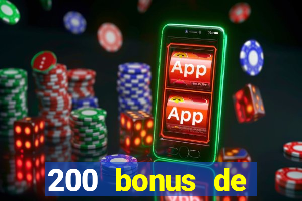 200 bonus de bienvenue casino