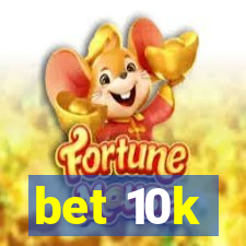 bet 10k