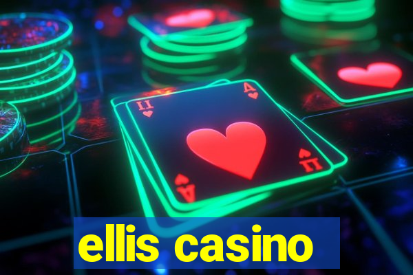 ellis casino