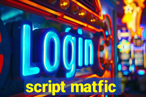 script matfic