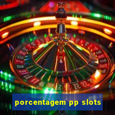 porcentagem pp slots