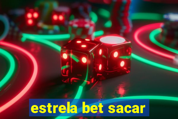 estrela bet sacar