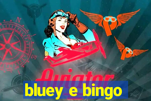 bluey e bingo