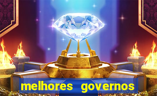 melhores governos do brasil