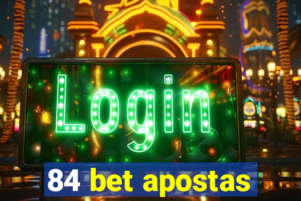 84 bet apostas