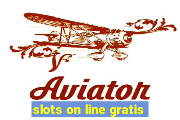 slots on line gratis