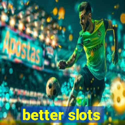 better slots