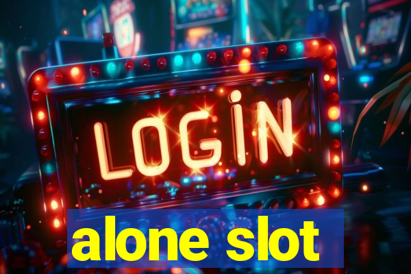 alone slot