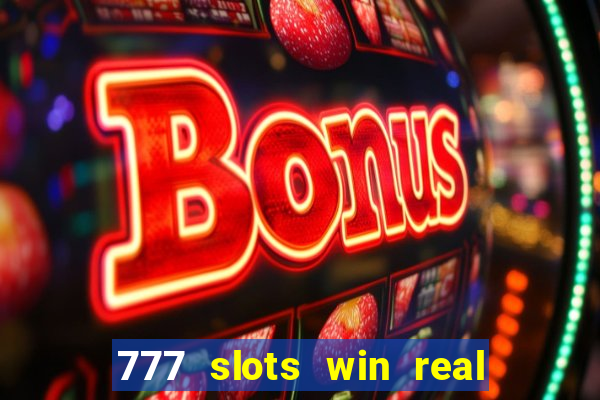 777 slots win real money online