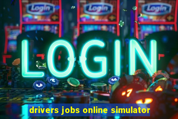 drivers jobs online simulator