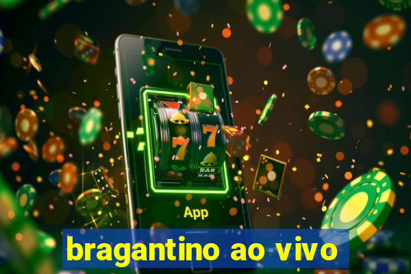 bragantino ao vivo