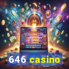 646 casino