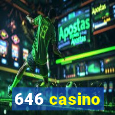 646 casino