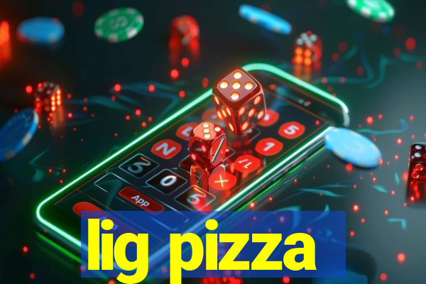 lig pizza