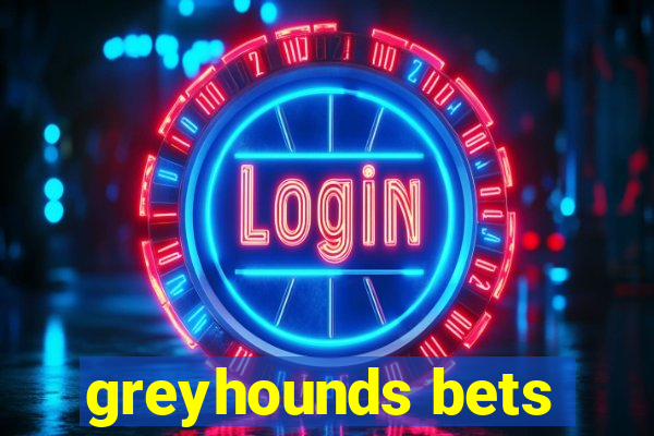 greyhounds bets