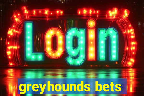 greyhounds bets