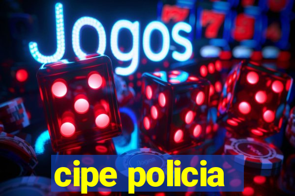 cipe policia