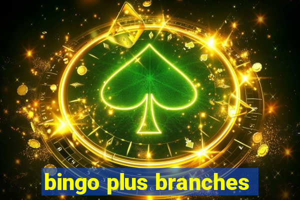 bingo plus branches