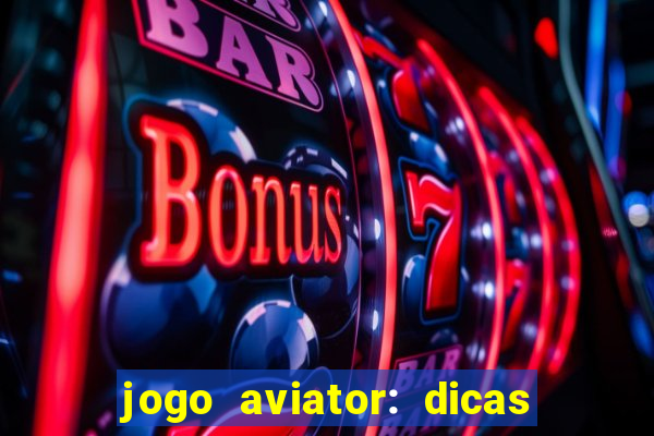 jogo aviator: dicas e melhor plataforma