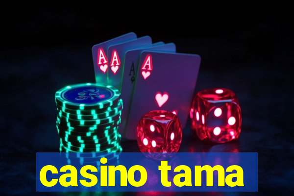 casino tama