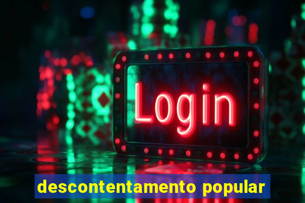 descontentamento popular