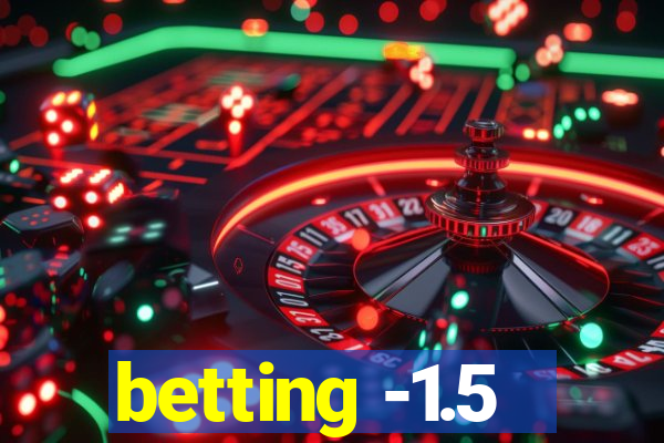 betting -1.5