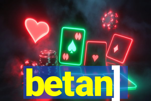 betan]