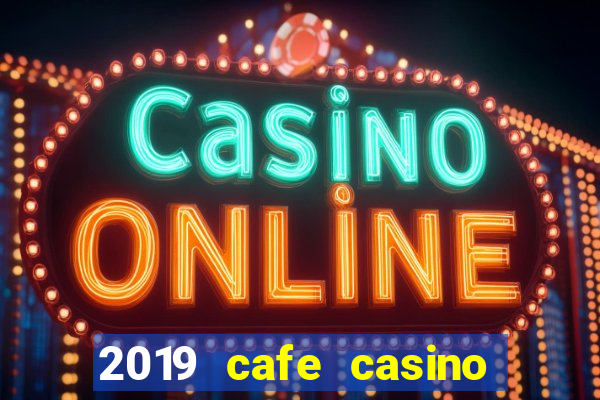 2019 cafe casino no deposit bonus codes