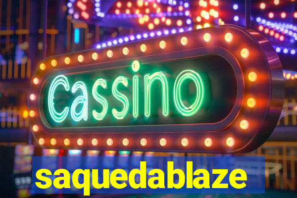 saquedablaze