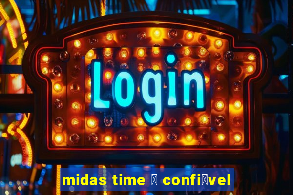 midas time 茅 confi谩vel