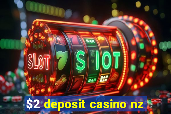 $2 deposit casino nz