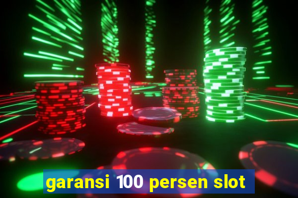 garansi 100 persen slot