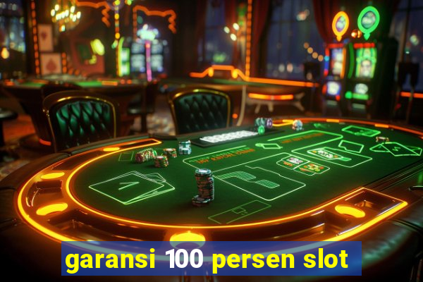 garansi 100 persen slot