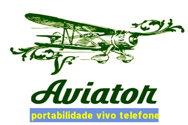 portabilidade vivo telefone