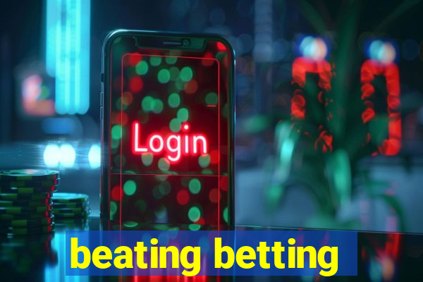 beating betting