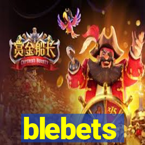 blebets