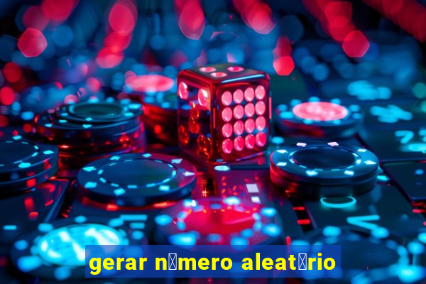 gerar n煤mero aleat贸rio