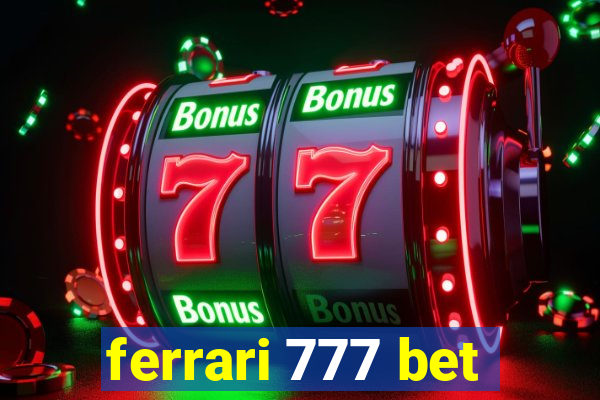 ferrari 777 bet