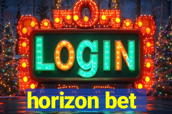 horizon bet