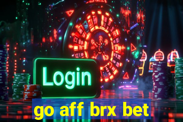 go aff brx bet