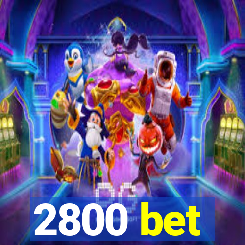 2800 bet