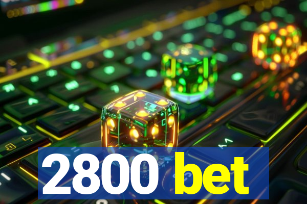 2800 bet