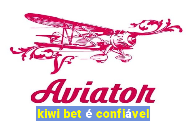 kiwi bet é confiável