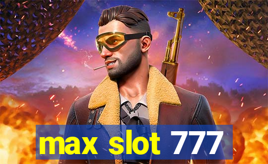 max slot 777